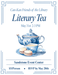 CanKan Friends of the Library Literary Tea May 31st 2-3PM. $5 per person. RSVP by May 20th. 